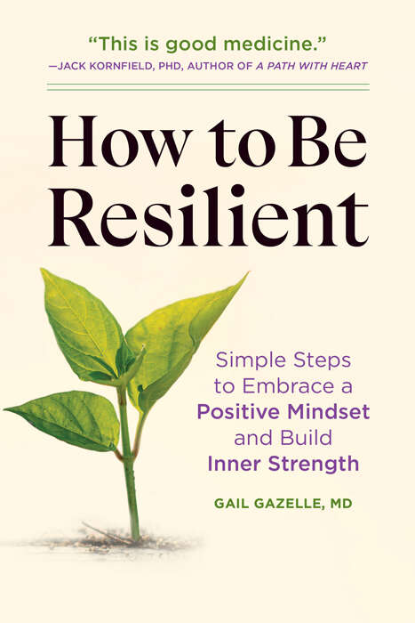 Book cover of How to Be Resilient: Simple Steps to Embrace a Positive Mindset and Build Inner Strength