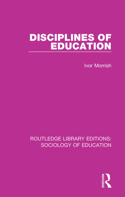 Book cover of Disciplines of Education (Routledge Library Editions: Sociology Of Education Ser. #38)