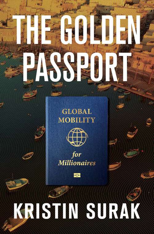 Book cover of The Golden Passport: Global Mobility for Millionaires