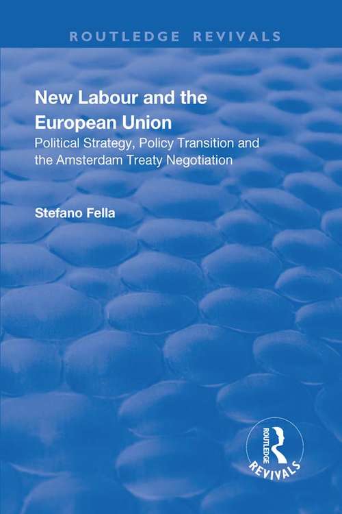 Book cover of New Labour and the European Union: Political Strategy, Policy Transition and the Amsterdam Treaty Negotiation (Routledge Revivals)