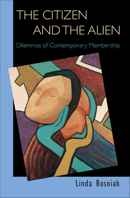 Book cover of The Citizen and the Alien: Dilemmas of Contemporary Membership