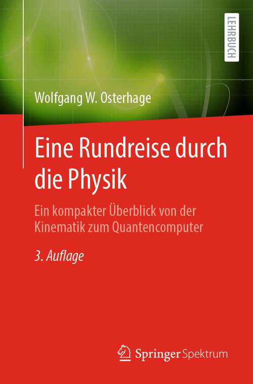 Book cover of Eine Rundreise durch die Physik: Ein kompakter Überblick von der Kinematik zum Quantencomputer (3. Aufl. 2024)
