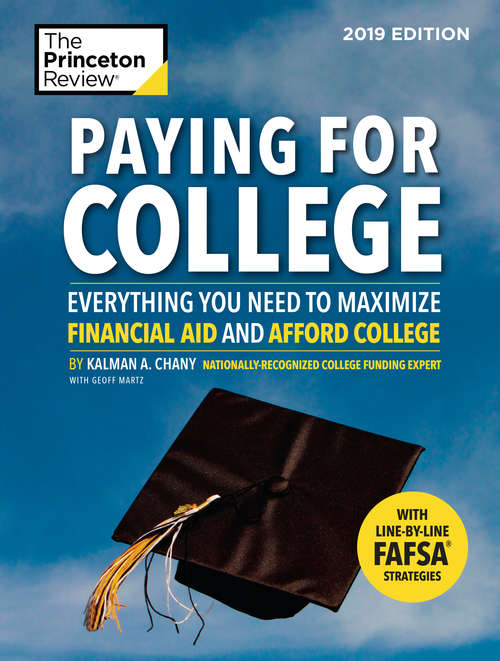 Book cover of Paying for College, 2019 Edition: Everything You Need to Maximize Financial Aid and Afford College (College Admissions Guides)