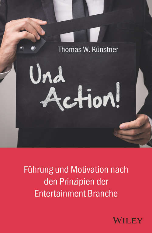 Book cover of Und Action!: Führung und Motivation nach den Prinzipien der Entertainment-Branche