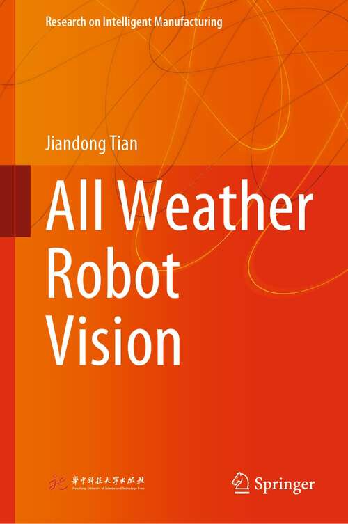 Book cover of All Weather Robot Vision (1st ed. 2022) (Research on Intelligent Manufacturing)