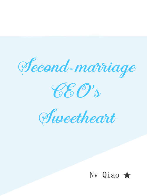 Book cover of Second-marriage CEO's Sweetheart: Volume 5 (Volume 5 #5)