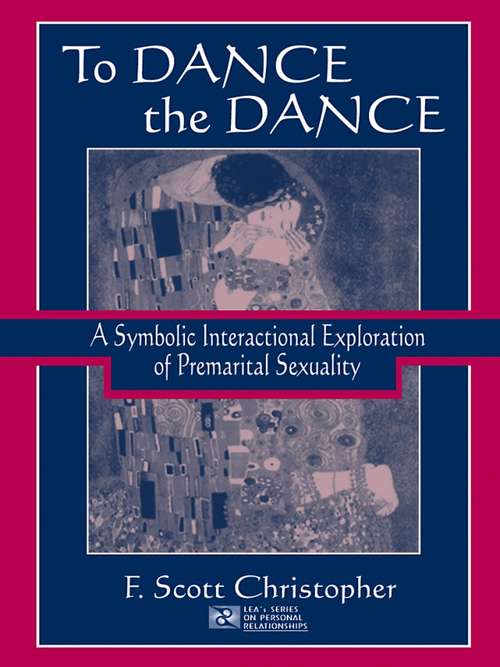 Book cover of To Dance the Dance: A Symbolic Interactional Exploration of Premarital Sexuality (LEA's Series on Personal Relationships)