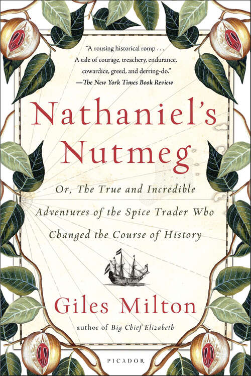 Book cover of Nathaniel's Nutmeg: Or, The True and Incredible Adventures of the Spice Trader Who Changed the Course of History