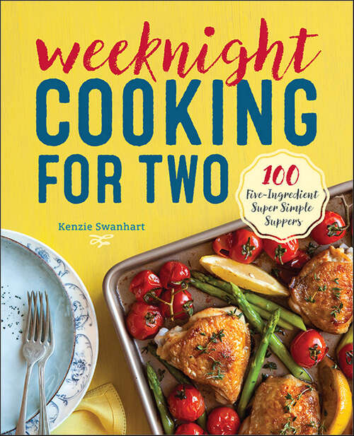 Book cover of Weeknight Cooking for Two: 100 Five-ingredient Super Simple Suppers