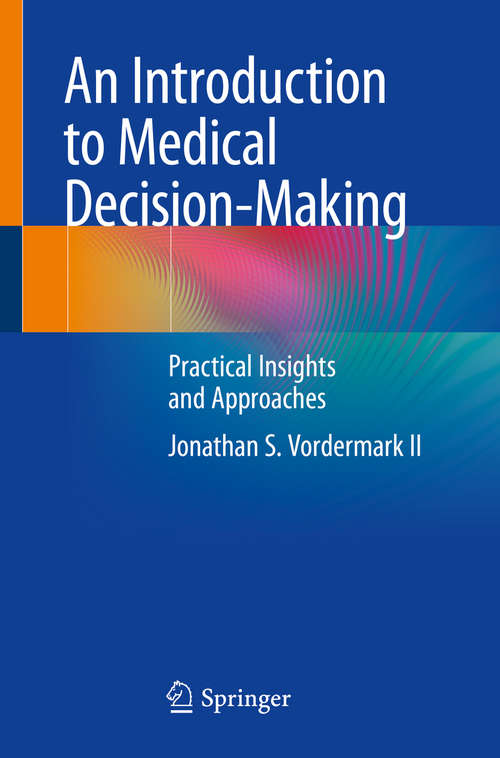 Book cover of An Introduction to Medical Decision-Making: Practical Insights and Approaches (1st ed. 2019)