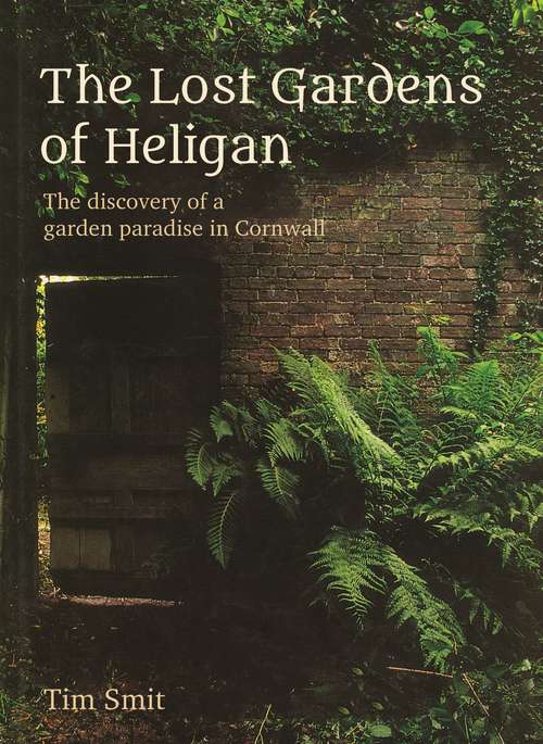 Book cover of The Lost Gardens Of Heligan: A Portrait Of The Lost Gardens (2)
