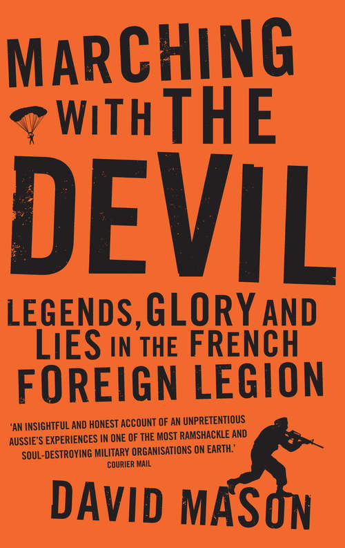 Book cover of Marching with the Devil: Legends, Glory and Lies in the French Foreign Legion