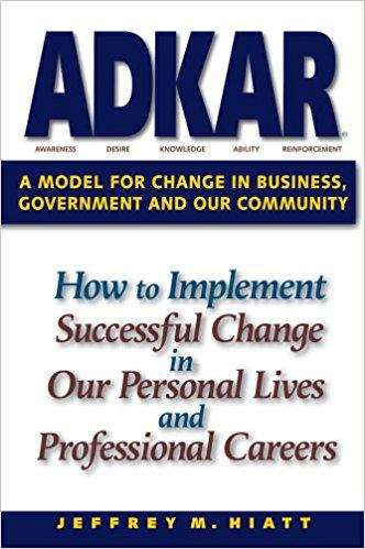 Book cover of ADKAR: A Model for Change in Business, Government and our Community First Edition
