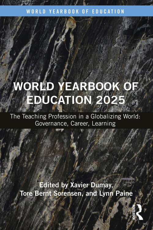 Book cover of World Yearbook of Education 2025: The Teaching Profession in a Globalizing World: Governance, Career, Learning (World Yearbook of Education)