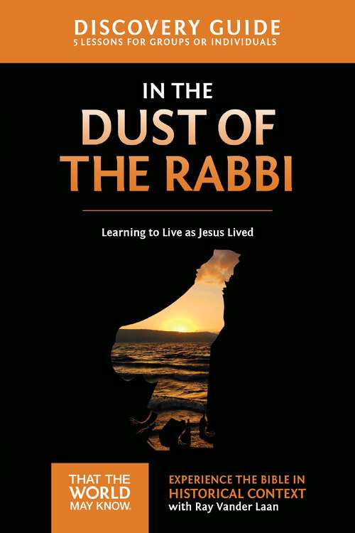 Book cover of In the Dust of the Rabbi Discovery Guide: Learning to Live as Jesus Lived (That the World May Know)