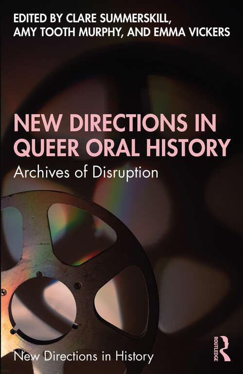 Book cover of New Directions in Queer Oral History: Archives of Disruption (New Directions in History)