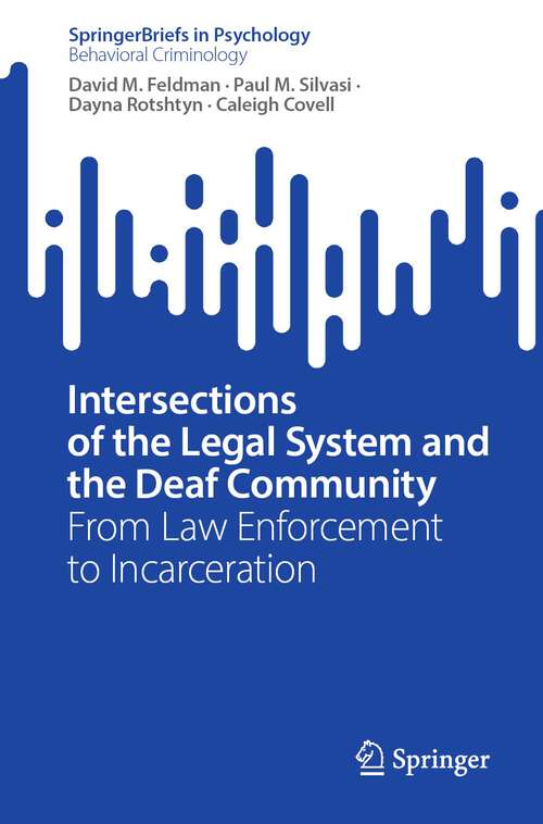 Book cover of Intersections of the Legal System and the Deaf Community: From Law Enforcement to Incarceration (1st ed. 2023) (SpringerBriefs in Psychology)