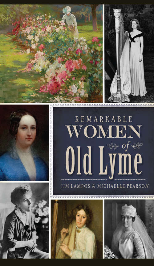 Book cover of Remarkable Women of Old Lyme (American Heritage)