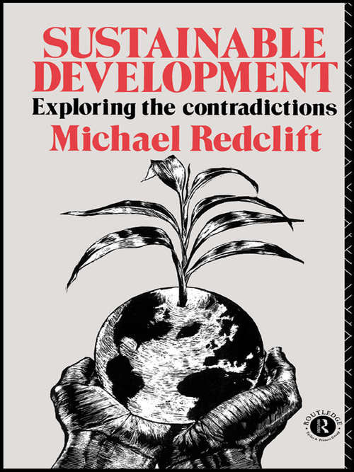 Book cover of Sustainable Development: Exploring the Contradictions (Sustainable Development Set Ser.)