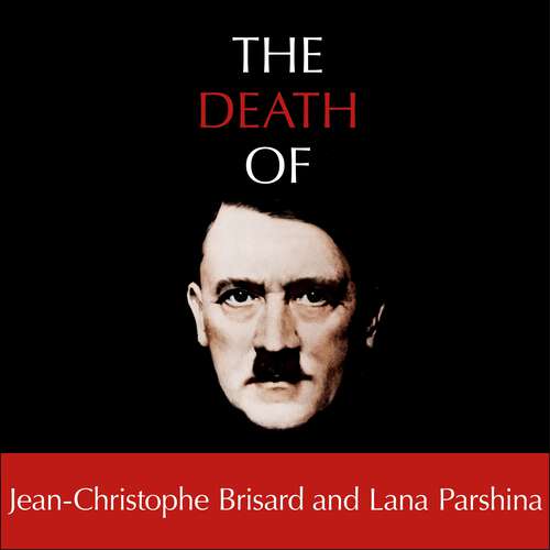 Book cover of The Death of Hitler: The Final Word on the Ultimate Cold Case: The Search for Hitler's Body