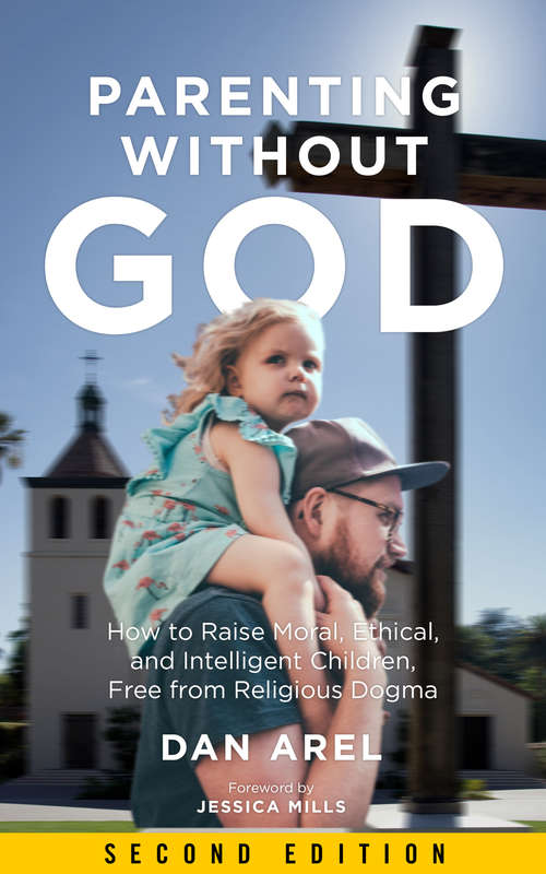 Book cover of Parenting without God: How to Raise Moral, Ethical, and Intelligent Children, Free from Religious Dogma