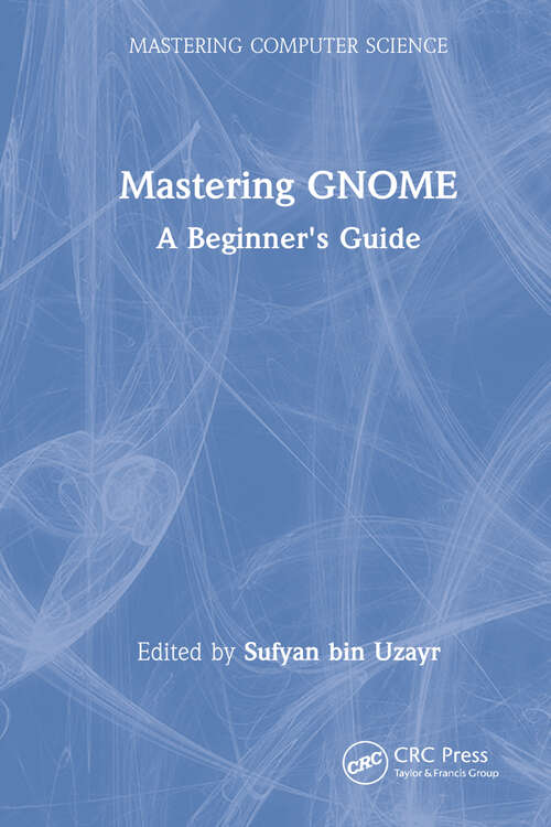 Book cover of Mastering GNOME: A Beginner's Guide (Mastering Computer Science)