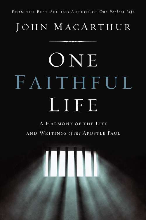 Book cover of One Faithful Life: A Harmony of the Life and Letters of Paul