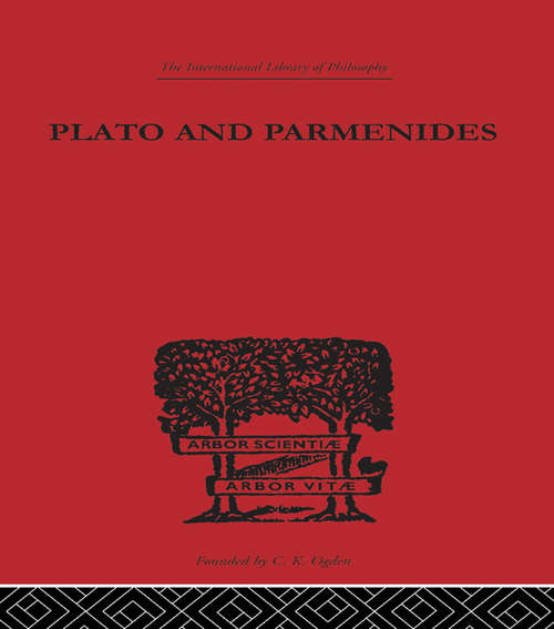 Book cover of Plato and Parmenides: Parmenides' Way Of Truth And Plato's Parmenides Translated With An Introduction And A Running Commentary (International Library of Philosophy)