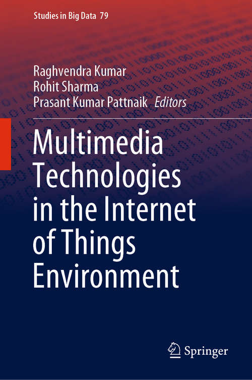 Book cover of Multimedia Technologies in the Internet of Things Environment (1st ed. 2021) (Studies in Big Data #79)