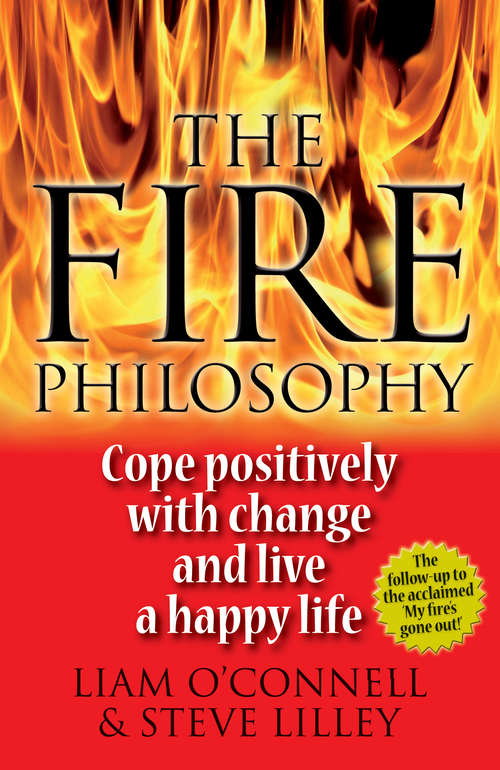 Book cover of The Fire Philosophy: Cope Positively With Change and Live a Happy Life