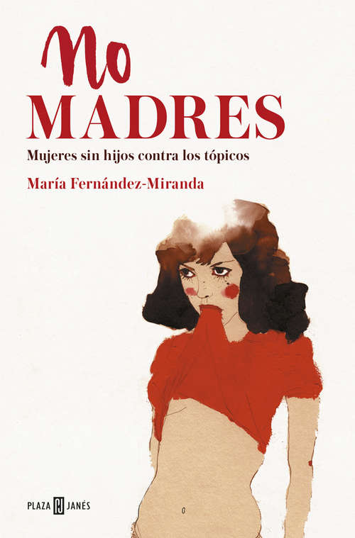 Book cover of No madres: Mujeres sin hijos contra los tópicos