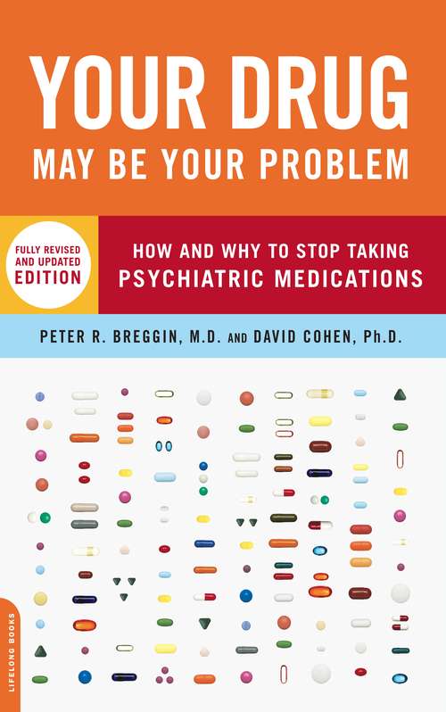 Book cover of Your Drug May Be Your Problem: How and Why to Stop Taking Psychiatric Medications