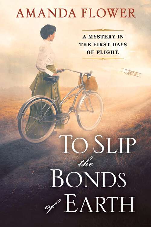 Book cover of To Slip the Bonds of Earth: A Riveting Mystery Based on a True History (A Katharine Wright Mystery #1)