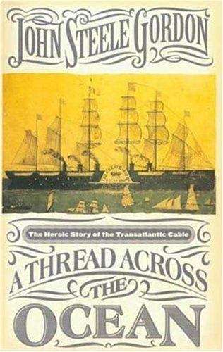 Book cover of A Thread Across the Ocean: The Heroic Story of the Transatlantic Cable