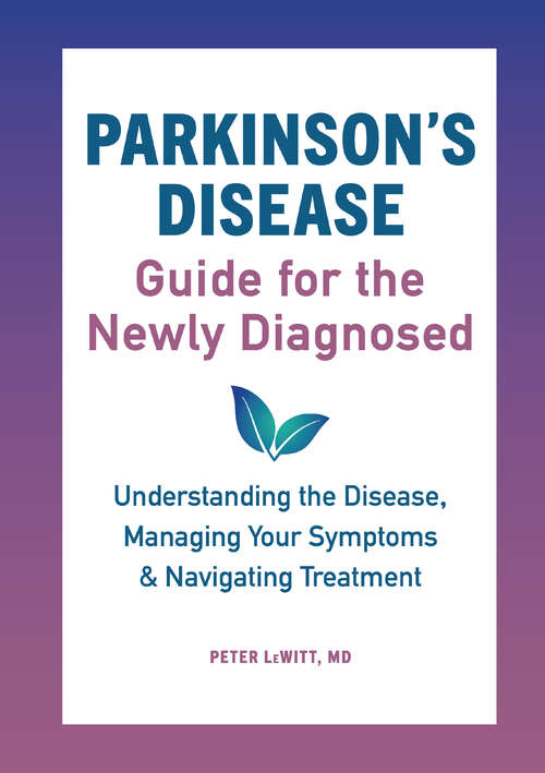 Book cover of Parkinson's Disease Guide for the Newly Diagnosed: Understanding the Disease, Managing Your Symptoms, and Navigating Treatment