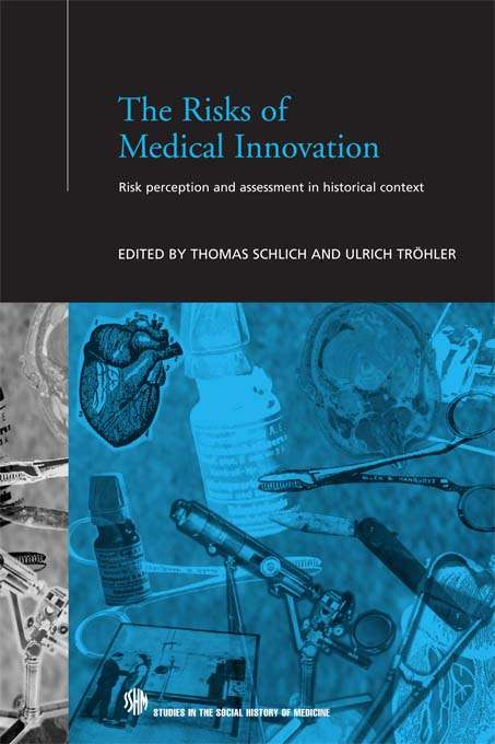 Book cover of The Risks of Medical Innovation: Risk Perception and Assessment in Historical Context (Routledge Studies in the Social History of Medicine: Vol. 21)