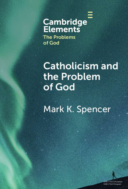 Book cover of Catholicism and the Problem of God: Elements in the Problems of God