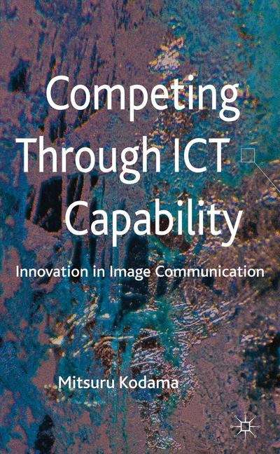 Book cover of Competing through ICT Capability
