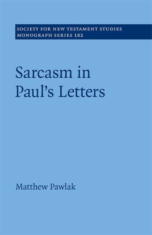 Book cover of Sarcasm in Paul’s Letters (Society for New Testament Studies Monograph Series)