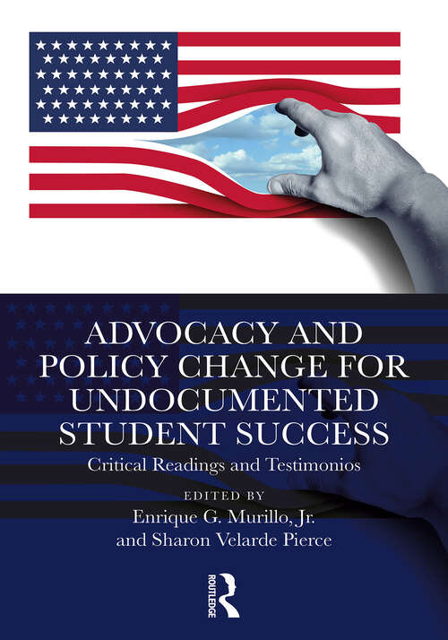 Book cover of Advocacy and Policy Change for Undocumented Student Success: Critical Readings and Testimonios