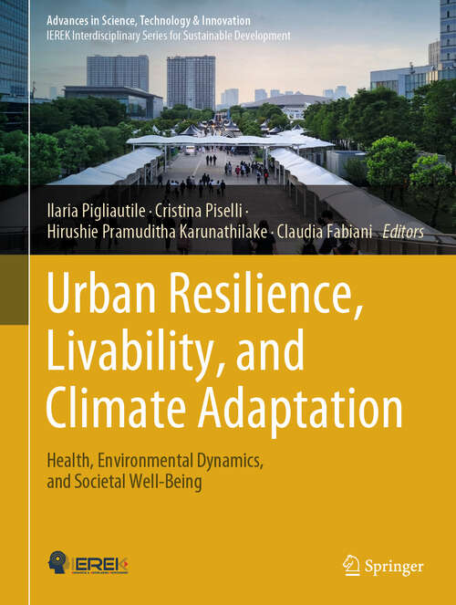 Book cover of Urban Resilience, Livability, and Climate Adaptation: Health, Environmental Dynamics, and Societal Well-Being (2024) (Advances in Science, Technology & Innovation)