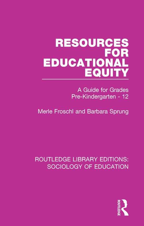 Book cover of Resources for Educational Equity: A Guide for Grades Pre-Kindergarten - 12 (Routledge Library Editions: Sociology of Education #25)