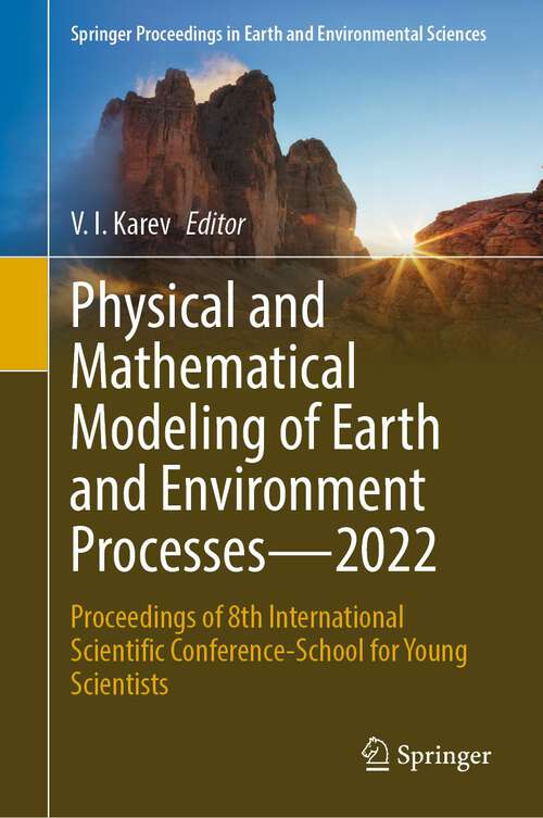 Book cover of Physical and Mathematical Modeling of Earth and Environment Processes—2022: Proceedings of 8th International Scientific Conference-School for Young Scientists (1st ed. 2023) (Springer Proceedings in Earth and Environmental Sciences)