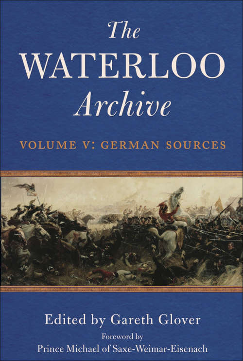 Book cover of The Waterloo Archive: Volume V: German Sources (The Waterloo Archive #5)