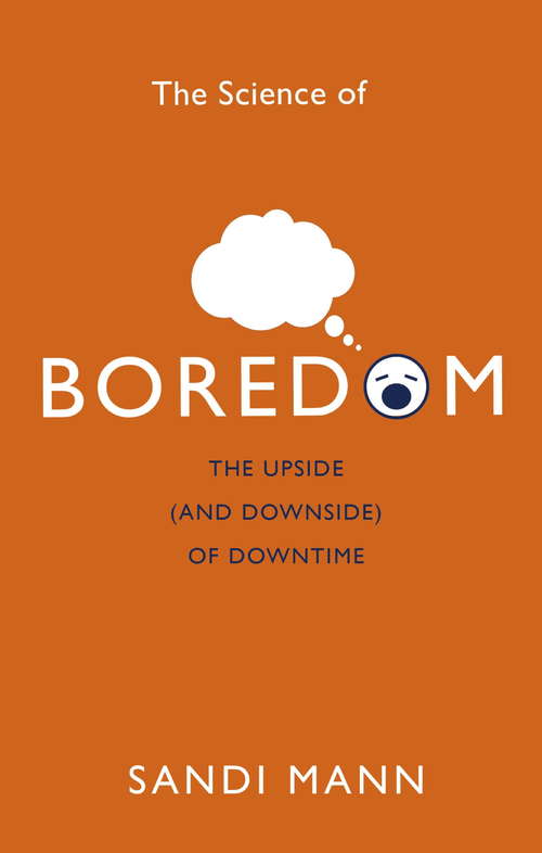 Book cover of The Science of Boredom: The Upside (and Downside) of Downtime