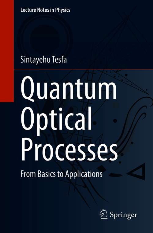 Book cover of Quantum Optical Processes: From Basics to Applications (1st ed. 2020) (Lecture Notes in Physics #976)