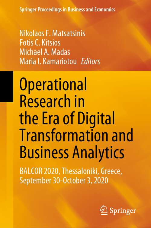 Book cover of Operational Research in the Era of Digital Transformation and Business Analytics: BALCOR 2020, Thessaloniki, Greece, September 30-October 3, 2020 (1st ed. 2023) (Springer Proceedings in Business and Economics)