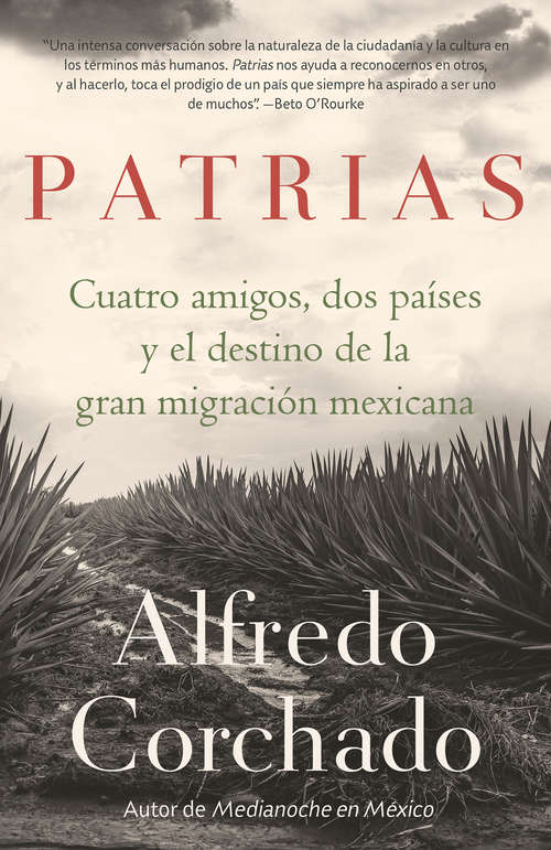 Book cover of Patrias: Cuatro amigos, dos países y el destino de la gran migración mexicana