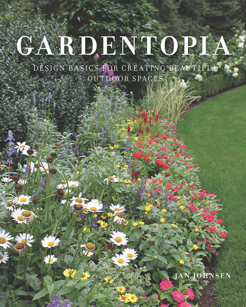 Book cover of Gardentopia: Design Basics For Creating Beautiful Outdoor Spaces