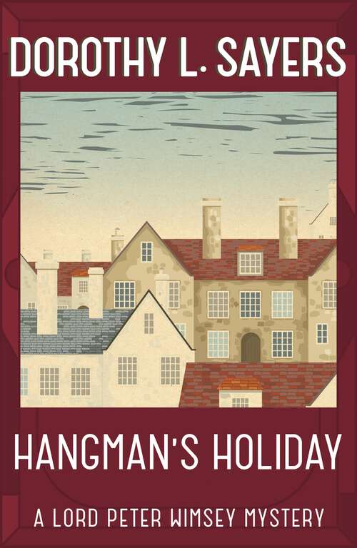 Book cover of Hangman's Holiday: A gripping classic crime series that will take you by surprise (Lord Peter Wimsey Mysteries)